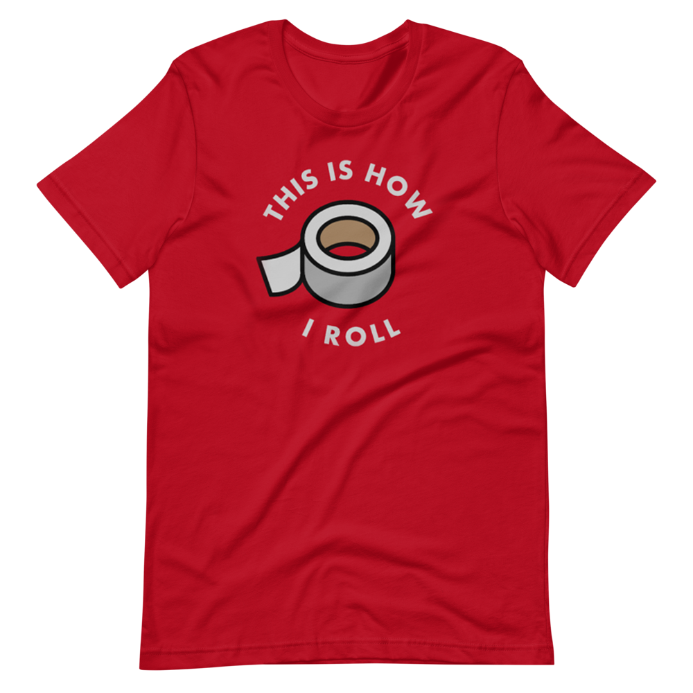 This Is How I Roll (Duct Tape) T-Shirt