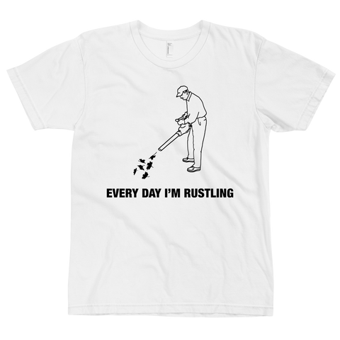 Every Day I'm Rustling T-Shirt