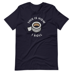 This Is How I Roll (Duct Tape) T-Shirt