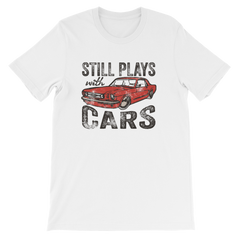 Still Plays with Cars Short-Sleeve Unisex T-Shirt