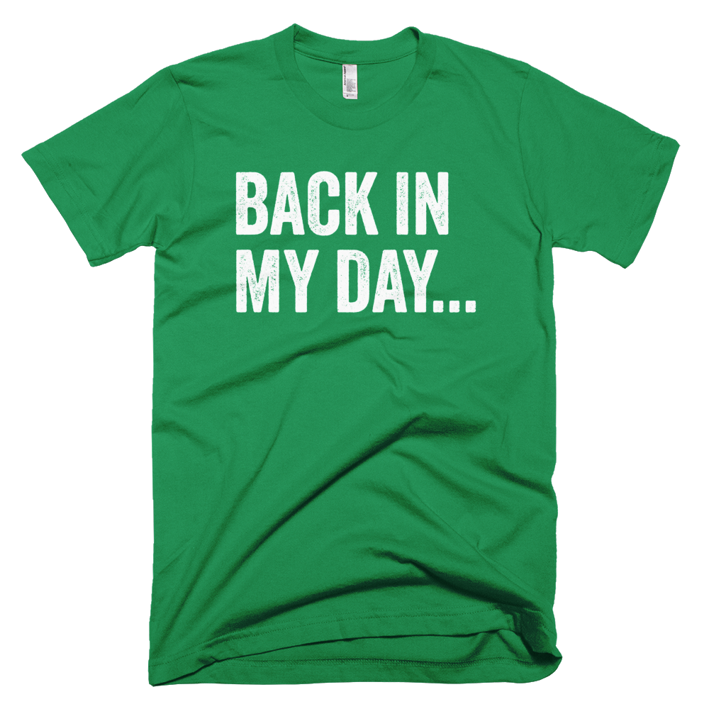Back In My Day T-Shirt