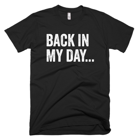 Back In My Day T-Shirt